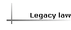 Legacy law